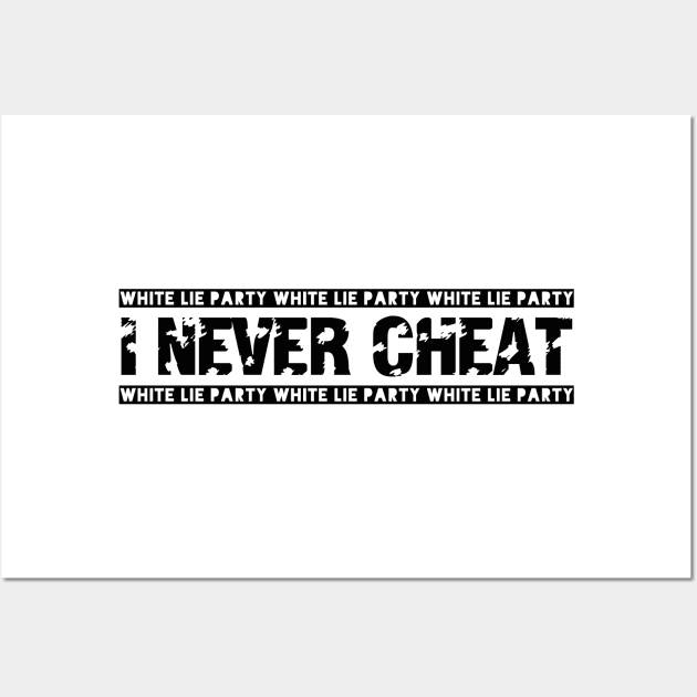 White lie party. I never cheat! Design! Wall Art by VellArt